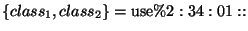 $ \left\{ class_{1},class_{2}\right\} =\textrm{use}\%2:34:01:: $